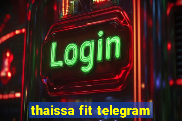 thaissa fit telegram